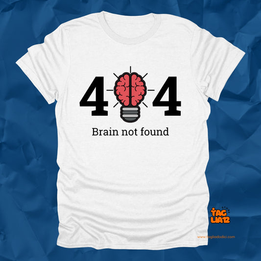 404 Brain not Found Tshirt