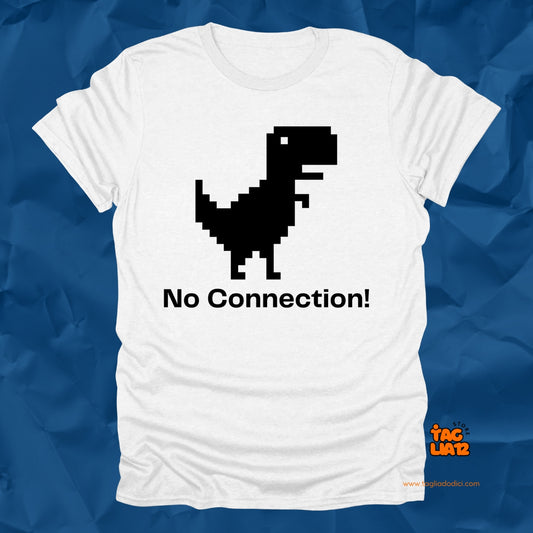 No Connection Tshirt